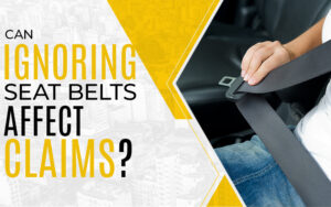 can ignoring seat belts affect claims